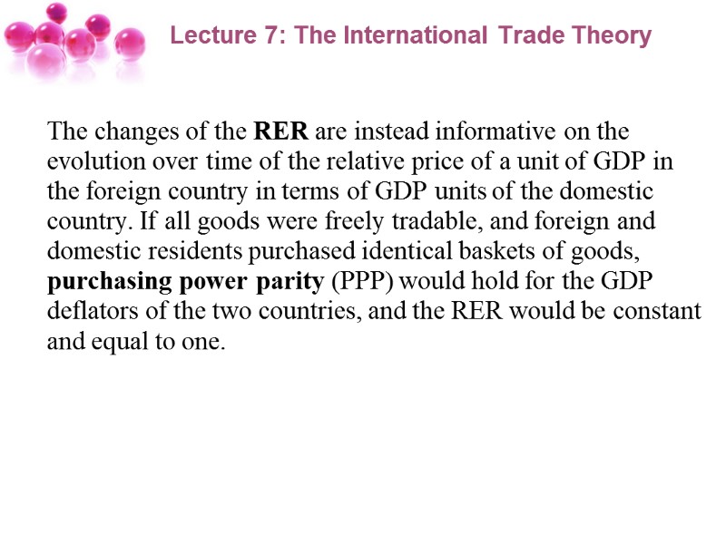 >Lecture 7: The International Trade Theory  The changes of the RER are instead